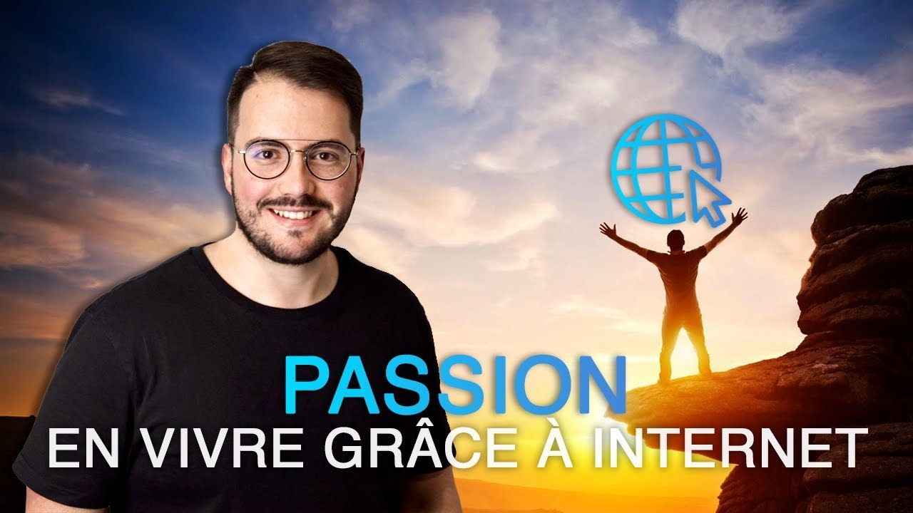 Comment vivre de sa passion grâce à Internet