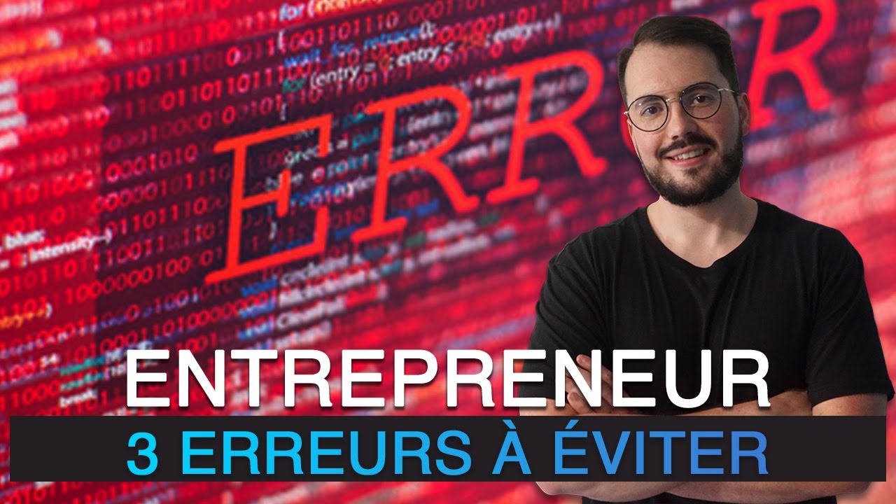 Les 3 erreurs fatales à éviter pour réussir dans l’entrepreneuriat