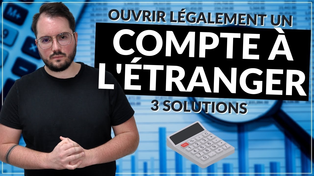 Ouvrir un compte bancaire à l’étranger : 3 solutions