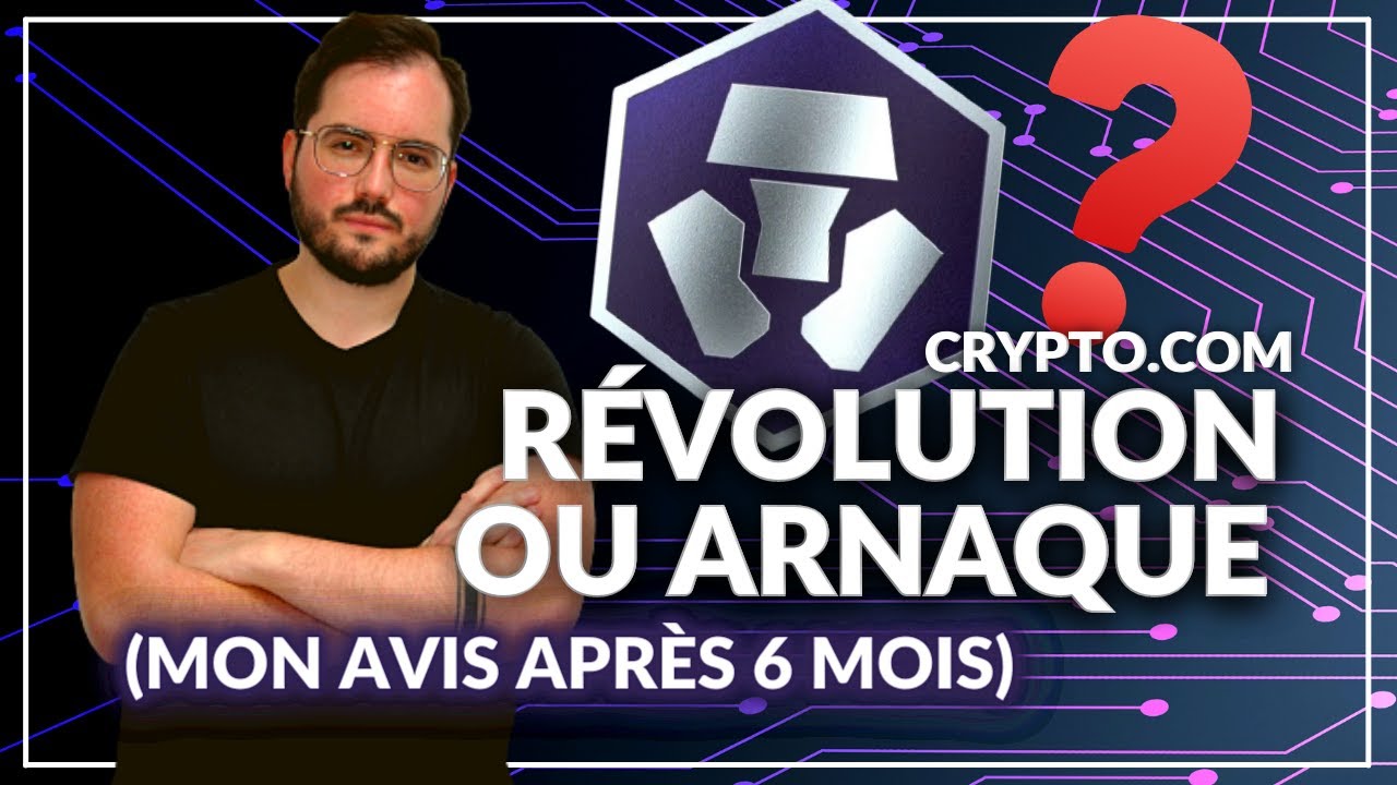 Crypto.com : révolution ou arnaque ? Mon avis 6 mois