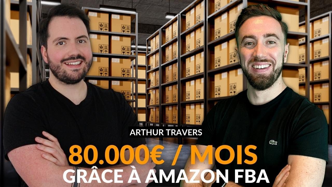 Amazon FBA : Arthur Travers révèle ses stratégies
